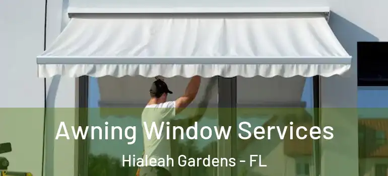  Awning Window Services Hialeah Gardens - FL