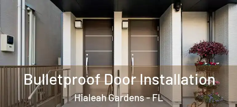  Bulletproof Door Installation Hialeah Gardens - FL