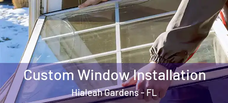  Custom Window Installation Hialeah Gardens - FL