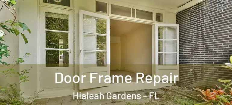  Door Frame Repair Hialeah Gardens - FL