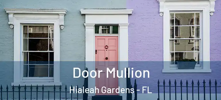  Door Mullion Hialeah Gardens - FL