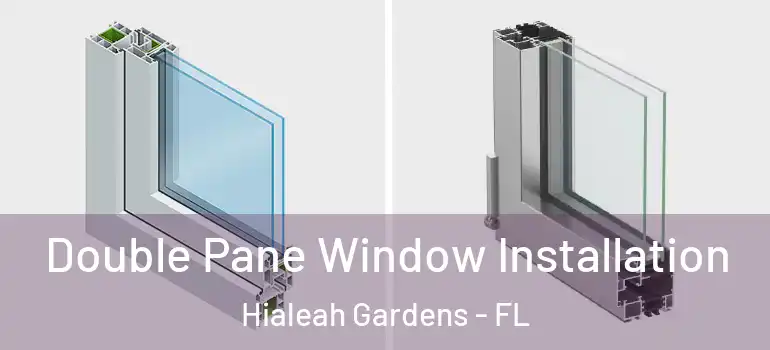  Double Pane Window Installation Hialeah Gardens - FL