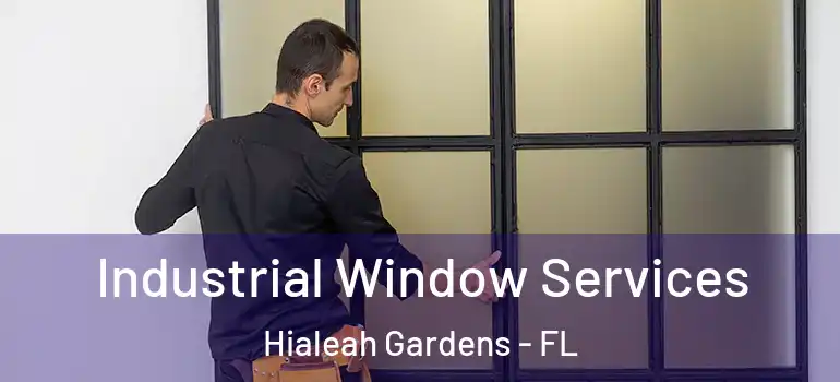  Industrial Window Services Hialeah Gardens - FL