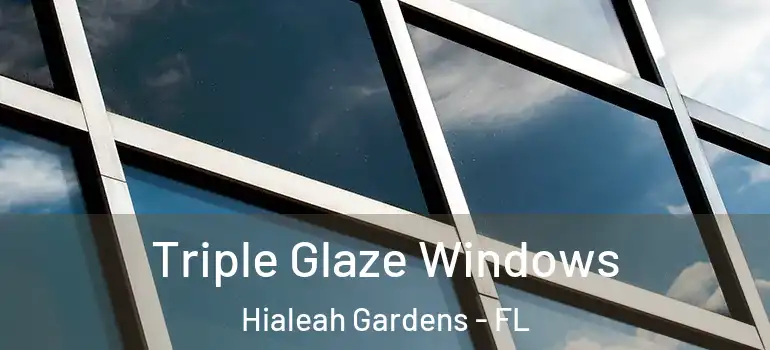  Triple Glaze Windows Hialeah Gardens - FL