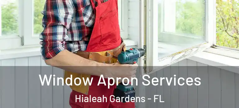  Window Apron Services Hialeah Gardens - FL