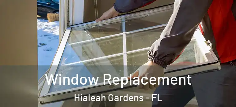  Window Replacement Hialeah Gardens - FL