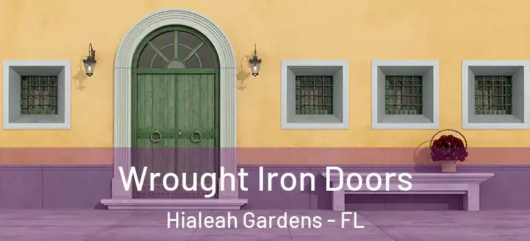 Wrought Iron Doors Hialeah Gardens - FL